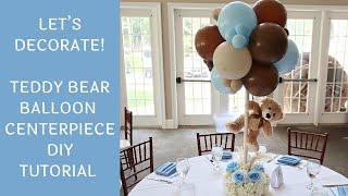 Teddy Bear Balloon Centerpiece | Updated DIY Tutorial