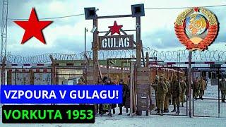 VORKUTA 1953: GULAG POVSTAL!!...Revolta v trestném táboře