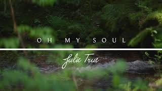 Oh My Soul - Julie True // Find Rest