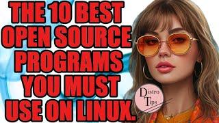 THE 10 BEST OPEN SOURCE PROGRAMS YOU MUST USE ON LINUX.