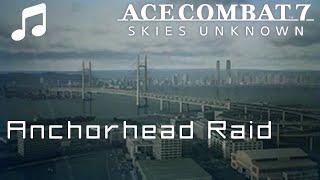 "Anchorhead Raid" - Ace Combat 7