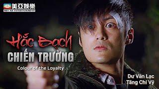 Phim hình sự tội phạm | Hắc Bạch Chiến Trường (Colour of the Loyalty) | Tăng Chí Vỹ | Mei Ah Movie