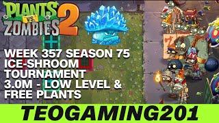 3.0M | Week 357 Ice-shroom Tournament | PvZ 2 | Arena | Season 75 (LOW LEVEL)