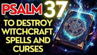 ⭐PSALM 37: VERY STRONG PRAYER TO DESTROY WITCHCRAFT, SPELLS, CURSES