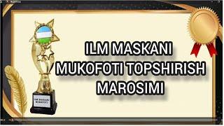 ILM MASKANI mukofoti topshirish marosimi 1 qism