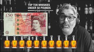 My Top 10 Single Malt Scotch whiskies for UNDER £50 ($67)