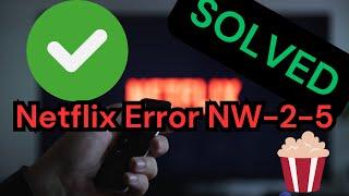 Solved Netflix Error NW-2-5 in Just a Few Simple Steps