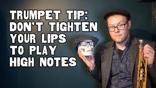 Trumpet Tip: Don't Tighten Your Lips to Play High Notes