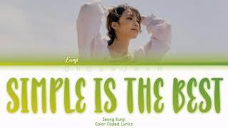 Jeong Eunji (정은지) - Simple Is The Best Lyrics (Han/Rom/Eng/Color Coded/Lyrics/가라) | bingsoosh