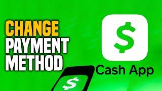 How to Safely Change Payment Method Cash App (EASY!)