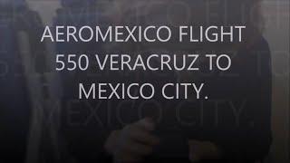 AEROMEXICO FLIGHT 550 VERACRUZ TO MEXICO CITY, Mexico travel guide.