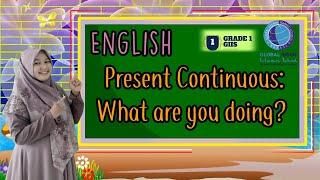 ENGLISH : PRESENT CONTINUOUS | WHAT ARE YOU DOING?| CAMBRIDGE | GRADE 1