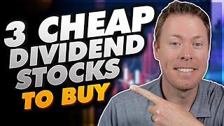 3 Cheap Dividend Stocks To Buy