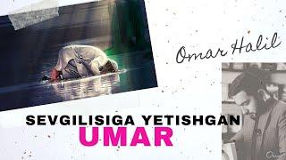 Omar Xalil | Sevgilisiga yetishgan Umar hikoyasi