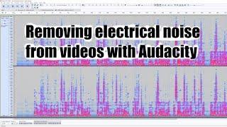 Removing electrical noise from videos with Audacity