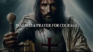 Psalm 27 for men of courage, warriors of the Lord #bible #jesus #psalm #prayer