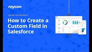 How to create a custom field in Salesforce.