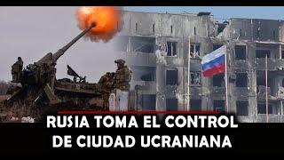 ULTIMA HORA | RUSIA Tomó el Control de una Importante Ciudad Ucraniana y preocupa a la OTAN