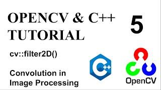 OPENCV & C++ TUTORIAL - 5 | CONVOLUTION IN IMAGE PROCESSING | cv::filter2D()