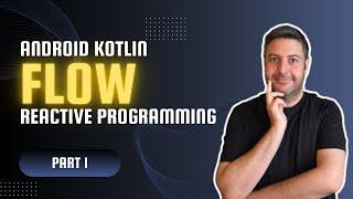 Introduction to Kotlin Flow | Reactive Programming in Android