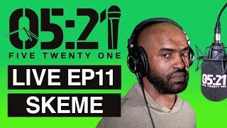 05:21 LIVE #11 : SKEME