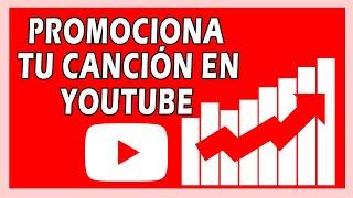 Cómo PROMOCIONAR una CANCIÓN en youtube / Promocionar vídeo clip