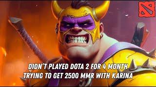 Trying To Raise 2,5 MMR On US Servers With Karina  Didn’t Played Dota 2 For 4 Month 