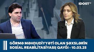 Görmə qabiliyyəti məhdud şəxslərin sosial reabilitasiyası | Qayğı - 10.03.2025