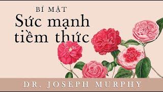 [Sách Nói] Bí Mật Sức Mạnh Tiềm Thức - Chương 1 | Joseph Murphey