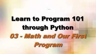 Programming Math Basics and Our First Working Program - Episode 3 Learn to Program in Python 101