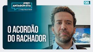 O acordão do rachador | Papo Antagonista com Felipe Moura Brasil - 07/03/2025