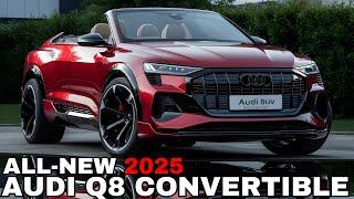 A FIRST 2025 Audi Q8 Convertible Unveiled - The world's first convertible SUV!