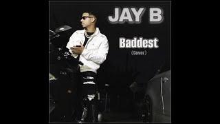 Baddest Cover Jay B