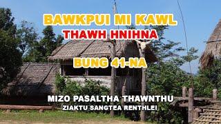 Bawkpui Mikawl Thawh hnihna Bung 41-na| Mizo Pasaltha Thawnthu| Ziaktu Sangtea Renthlei