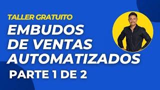 Cómo Hacer Embudos de Ventas Automatizados - Taller Gratuito - Parte 1/2 con Luis Sosa.