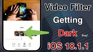 Apply Video Filters it’s Getting Dark In iOS 18.1.1 Bug..?