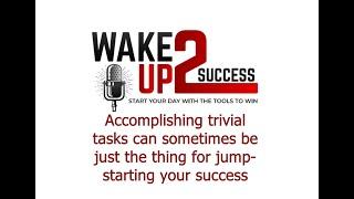 Accomplishing trivial unrelated tasks can sometimes be just the thing for jump-starting your success