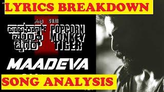 MAADEVA SONG LYRICS BREAKDOWN AND ANALYSIS - POPCORN MONKEY TIGER - KANNADIGA AGNI - SURI -DHANANJAY