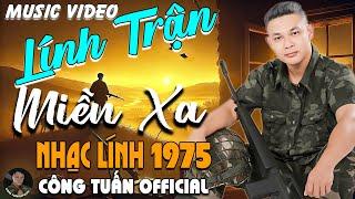 LÍNH TRẬN MIỀN XA- CÔNG TUẤN BOLEROLK Nhạc Lính 1975 Tuyển ChọnNHẠC VÀNG XƯA HẢI NGOẠI ĐỘC LẠ 2025