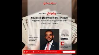 Navigating Islamic Finance in 2025: Aligning Wealth Management with Faith and Ethics