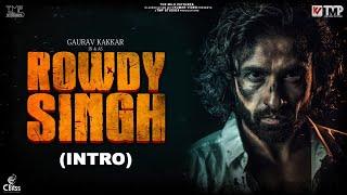 Introducing Rowdy Singh - Gaurav Kakkar | Tarun Kumar | The Mild Pictures