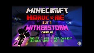 Minecraft Hardcore Wither Storm but if i die YOU DECIDE WHAT I DO!