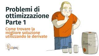 Problemi di ottimizzazione - Parte 1 | Derivate e scelte razionali | Matepensa