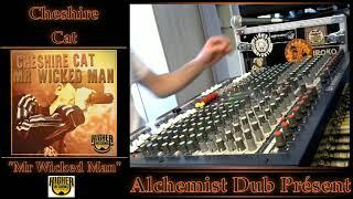 Cheshire Cat   Mr Wicked Man Higher Region Records Played by Alchemist Dub