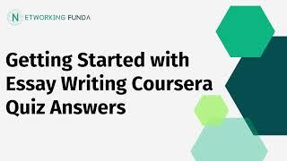 Getting Started with Essay Writing Coursera Quiz Answers | Networking Funda