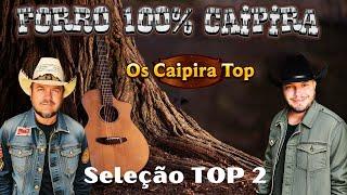 Seleção TOP 2 (FORRÓ 100% CAIPIRA) - Os Caipira Top 2023 #oscaipiratop #sómodão #forrozão #ginoegeno