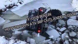 X-CLUB BENZIN I How drown ATV BRP OUTLANDER 1000R I  Как утопить квадроцикл BRP OUTLANDER 1000R