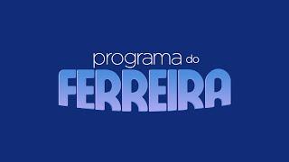 [AO VIVO] - PROGRAMA DO FERREIRA - JOÃO PEDRO E ZÉ PAULO (19/06/25)