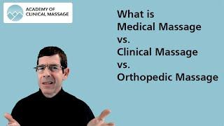 What is Medical Massage vs. Clinical Massage vs. Orthopedic Massage