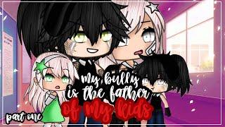 •my bully is the father of my kids•|| Gacha life mini movie { GLMM } part one